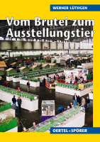 Vom Brutei zum Ausstellungstier Vom Brutei zum Ausstellungstier