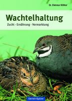 Wachtelhaltung - Zucht, Ernährung, Vermarktung Wachtelhaltung - Zucht, Ernährung, Vermarktung
